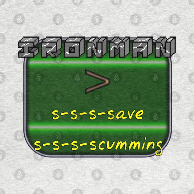 Ironman > Save Scumming by SolarCross